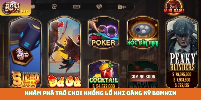 Khám phá trò chơi khổng lồ khi đăng ký Bomwin