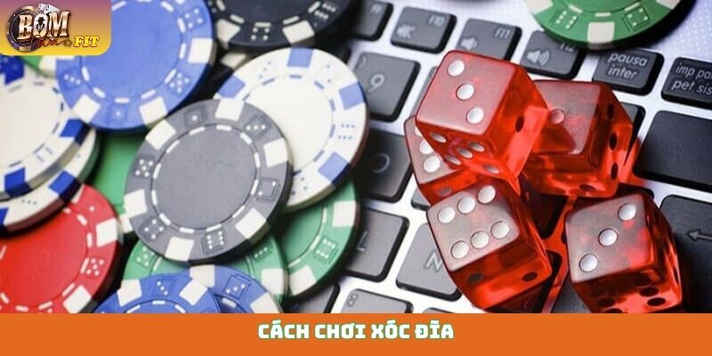 Cách chơi xóc đĩa