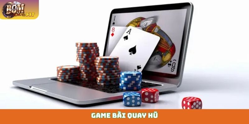 Game bài quay hũ