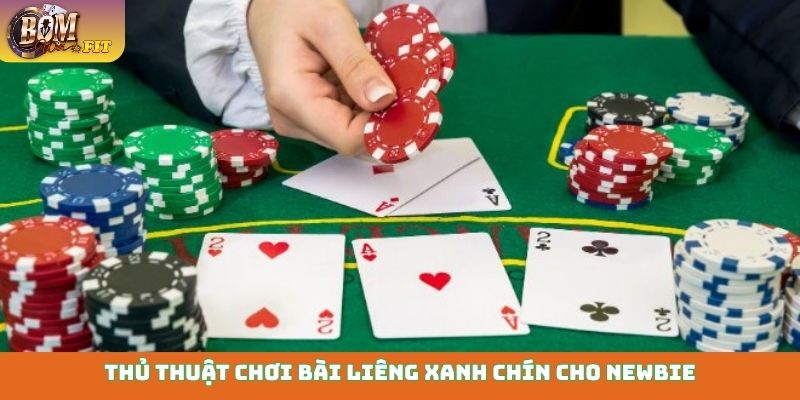 Thủ thuật chơi bài Liêng xanh chín cho newbie
