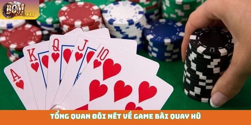 Tổng quan đôi nét về game bài quay hũ
